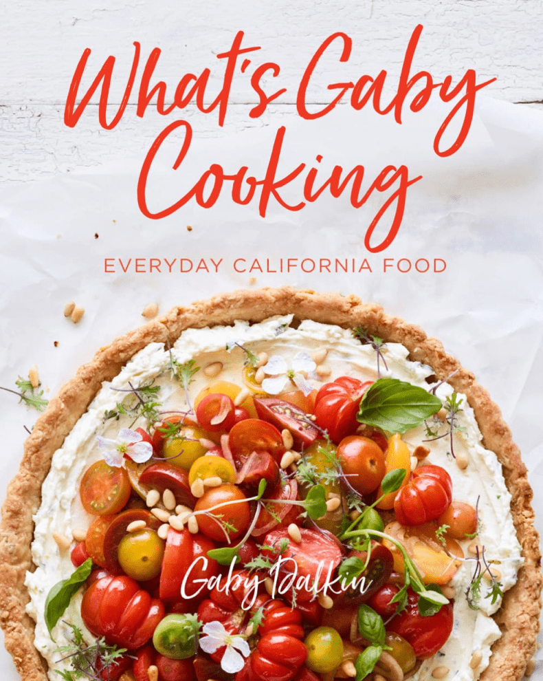 What’s Gaby Cooking: Everyday California Food by Gaby Dalkin